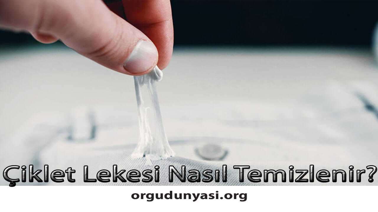 Çiklet Lekesi Nasıl Temizlenir?