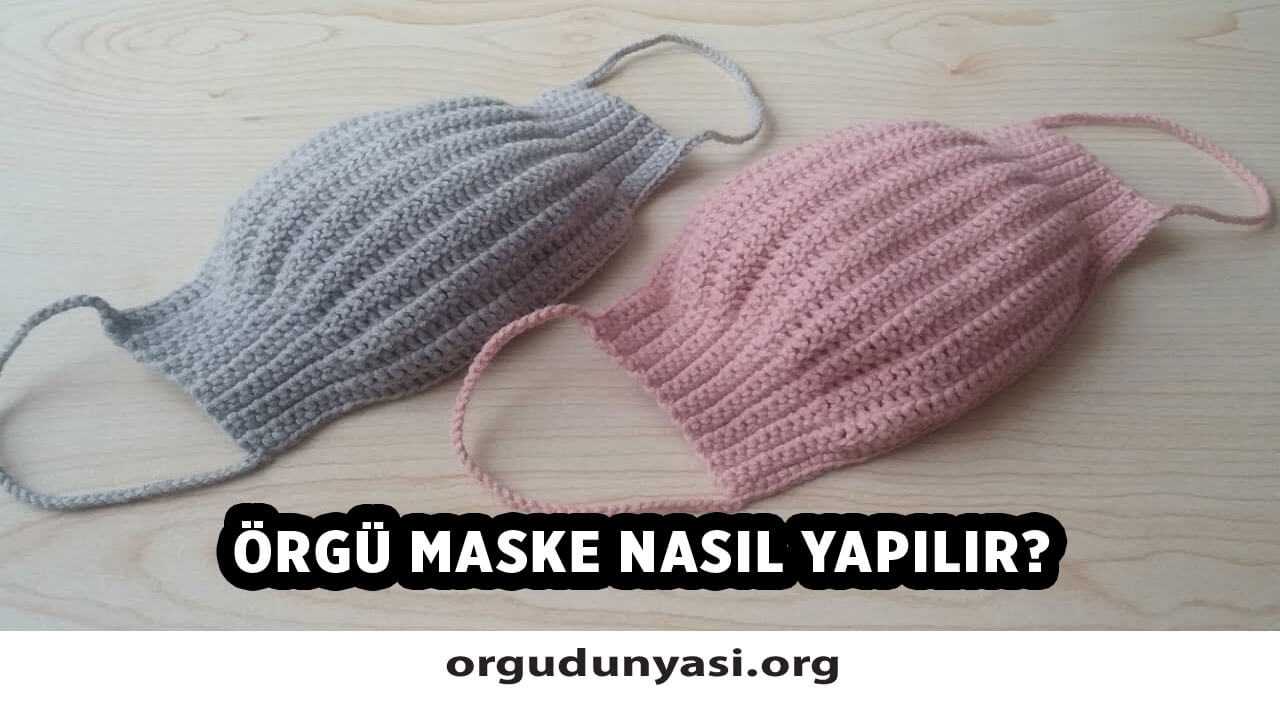 Örgü Maske Nasıl Yapılır? Örgü Maske Modelleri