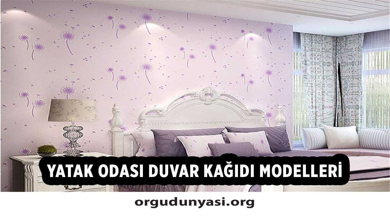 Yatak Odası Duvar Kağıdı Modelleri 2021 Yeni Örgü Modelleri