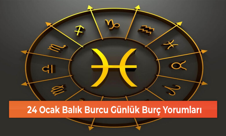 24 Ocak Balık Burcu Günlük Burç Yorumları