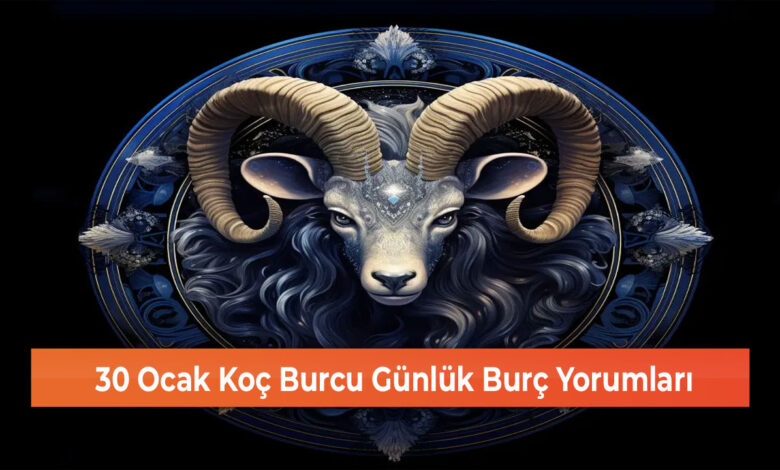 30 Ocak Koç Burcu Günlük Burç Yorumları