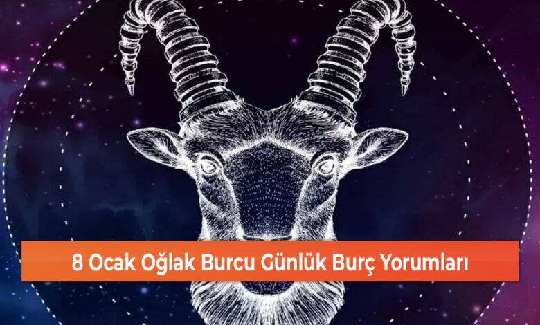 8 Ocak Oğlak Burcu Günlük Burç Yorumları