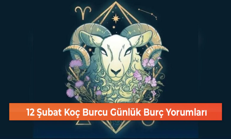 12 Şubat Koç Burcu Günlük Burç Yorumları