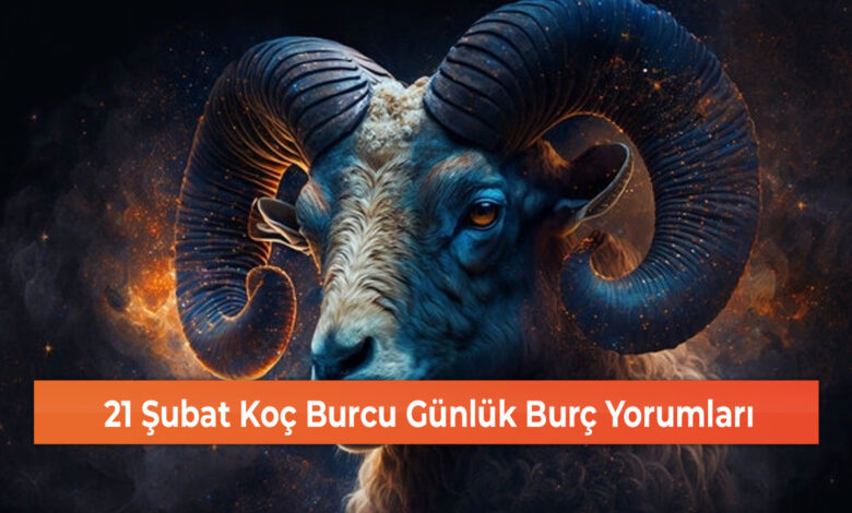 21 Şubat Koç Burcu Günlük Burç Yorumları