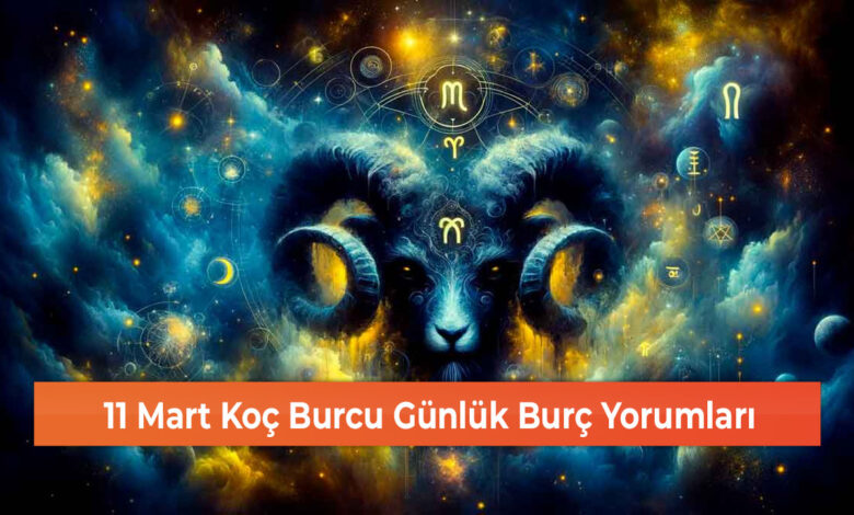 11 Mart Koç Burcu Günlük Burç Yorumları