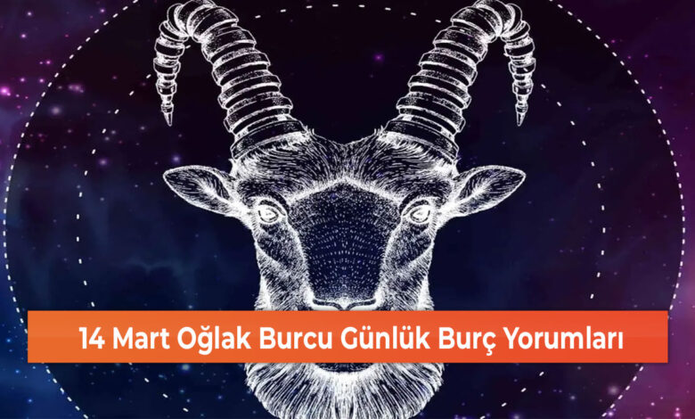 14 Mart Oğlak Burcu Günlük Burç Yorumları