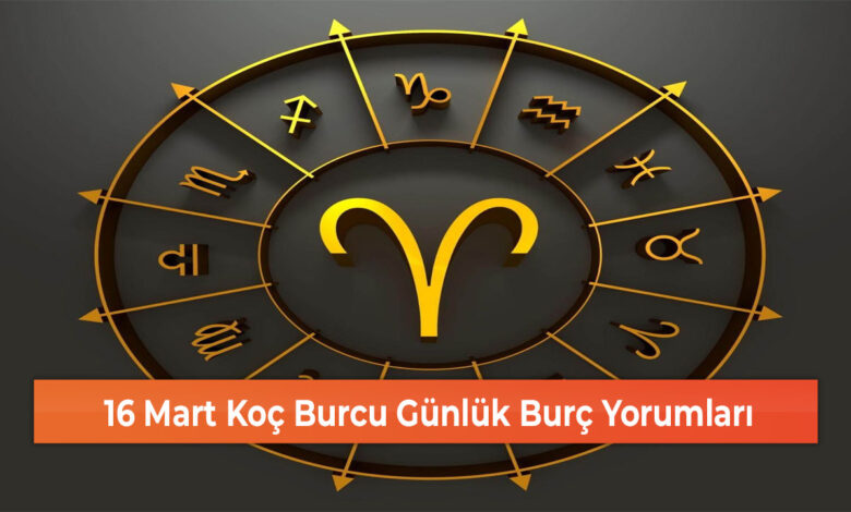 16 Mart Koç Burcu Günlük Burç Yorumları