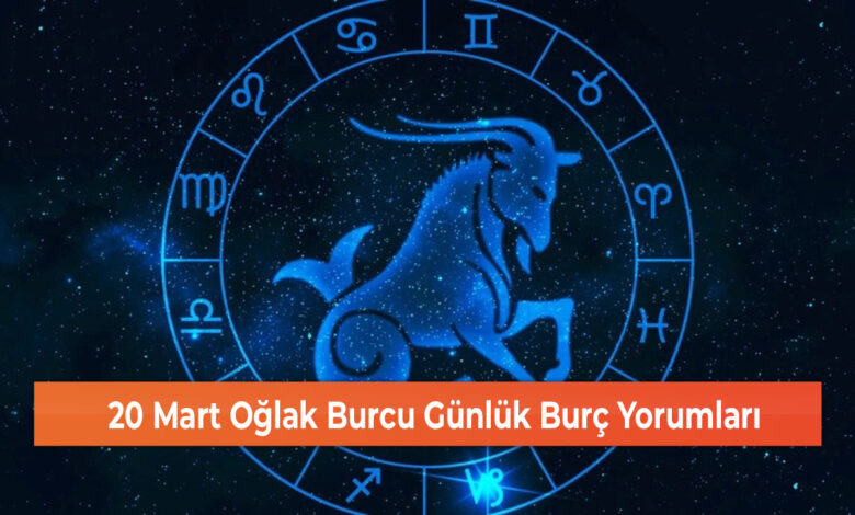 20 Mart Oğlak Burcu Günlük Burç Yorumları