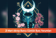 Photo of 21 Mart Akrep Burcu Günlük Burç Yorumları