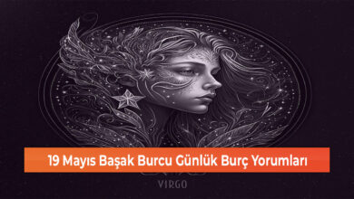 Photo of 19 Mayıs Başak Burcu Günlük Burç Yorumları