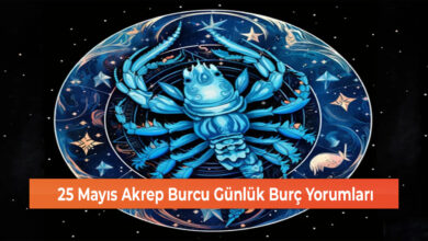 Photo of 25 Mayıs Akrep Burcu Günlük Burç Yorumları