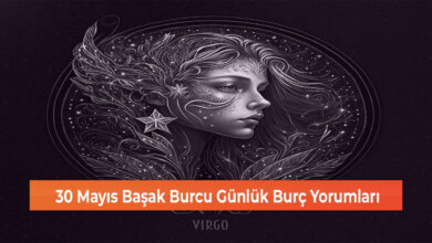 Photo of 30 Mayıs Başak Burcu Günlük Burç Yorumları